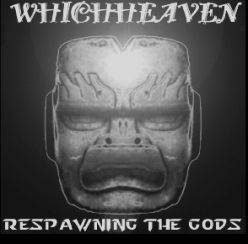 Whichheaven : Respawning the Gods